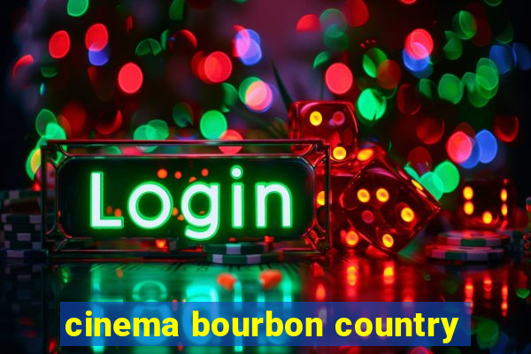 cinema bourbon country